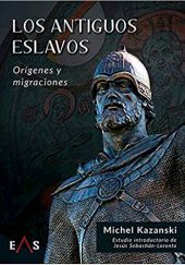 Okładka książki Los antiguos eslavos. Orígenes y migraciones Michel Kazanski