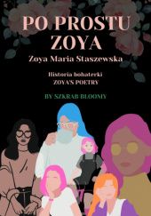 Okładka książki PO PROSTU ZOYA Zoya Maria Staszewska