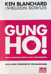Okładka książki Gung Ho! How to motivate people in any organization Ken Blanchard, Sheldon Bowles