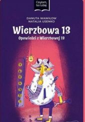 Okładka książki Wierzbowa 13. Opowieści z Wierzbowej 13 Natalia Usenko, Danuta Wawiłow