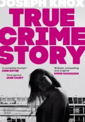 Okładka książki True Crime Story Joseph Knox