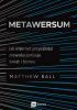 Okładka książki Metawersum. Jak internet przyszłości zrewolucjonizuje świat i biznes Matthew Ball