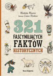 Okładka książki 321 fascynujących faktów historycznych Mathilda Masters