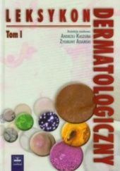 Okładka książki Leksykon dermatologiczny. Tom I Zygmunt Adamski, Andrzej Kaszuba