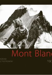 Okładka książki Mont Blanc 1971. In Memoriam Tadeusz Piotrowski Tadeusz Piotrowski