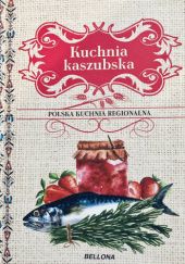 Okładka książki Kuchnia kaszubska. Polska kuchnia regionalna praca zbiorowa