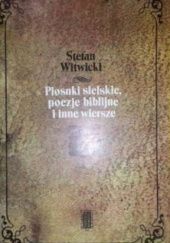Okładka książki Piosnki sielskie, poezje biblijne i inne wiersze Stefan Witwicki