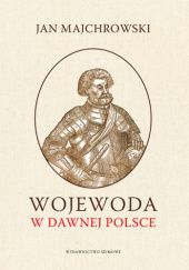 Okładka książki Wojewoda w dawnej Polsce Jan Majchrowski