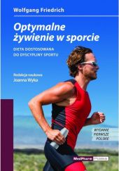 Okładka książki Optymalne żywienie w sporcie. Dieta dostosowana do dyscypliny sportu Wolfgang Friedrich