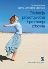 Okładka książki Edukacja prozdrowotna i promocja zdrowia Joanna Gromadzka-Ostrowska