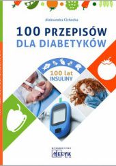 Okładka książki 100 przepisów dla diabetyków Aleksandra Cichocka