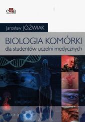 Okładka książki Biologia komórki. Podręcznik dla studentów uczelni medycznych Jarosław Jóźwiak