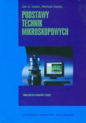 Okładka książki Podstawy technik mikroskopowych. Podręcznik dla studentów i lekarzy Mariusz Gajda, Jan A. Litwin
