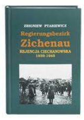Okładka książki Regierugsbezirk Zichenau Zbigniew Ptasiewicz