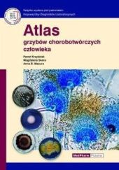 Okładka książki Atlas grzybów chorobotwórczych człowieka Paweł Krzyściak, Anna B. Macura, Magdalena Skóra