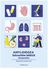 Okładka książki Amyloidoza łańcuchów lekkich. Kompedium Radosław Kaźmierski