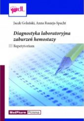 Okładka książki Diagnostyka laboratoryjna zaburzeń hemostazy. Repetytorium Jacek Golański, Anna Raszeja-Specht
