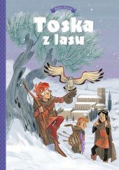 Okładka książki Toska z lasu - 2 - Spiski, ucieczki, tajemnice i porwania Teresa Radice, Stefano Turconi