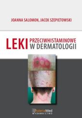 Okładka książki Leki przeciwhistaminowe w dermatologii Joanna Salomon, Jacek Szepietowski