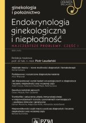 Endokrynologia ginekologiczna i niepłodność. Najczęstsze problemy. Część 1