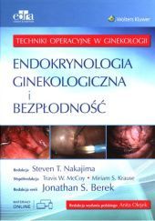 Okładka książki Endokrynologia ginekologiczna i bezpłodność Jonathan S. Berek, Miriam S. Krause, Travis W. McCoy, Steven T. Nakajima, Anita Olejek