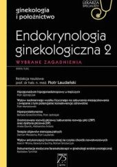 Endokrynologia ginekologiczna 2. Wybrane zagadnienia