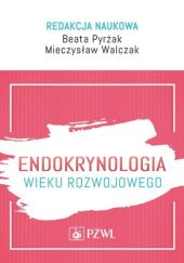 Okładka książki Endokrynologia wieku rozwojowego Beata Pyrżak, Mieczysław Walczak