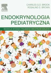 Okładka książki Endokrynologia pediatryczna Charles G. D. Brook, Rosalind S. Brown, Mieczysław Szalecki