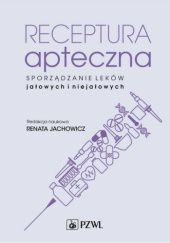 Okładka książki Receptura apteczna. Sporządzanie leków jałowych i niejałowych Renata Jachowicz
