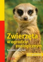 Okładka książki zwierzęta w ogrodzie zoologicznym 320 gatunków Surykatki i inne saki Klaus Richarz