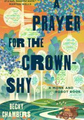 Okładka książki A Prayer for the Crown-Shy Becky Chambers