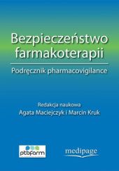 Okładka książki Bezpieczeństwo farmakoterapii. Podręcznik pharmacovigilance Agata Maciejczyk, Kruk Marcin