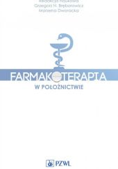 Okładka książki Farmakoterapia w położnictwie Grzegorz H. Bręborowicz, Marzena Dworacka