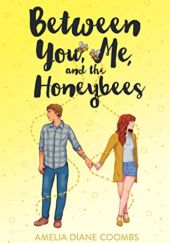 Okładka książki Between You, Me, and the Honeybees Amelia Diane Coombs