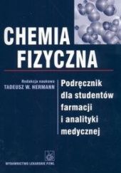 Okładka książki Chemia fizyczna. Podręcznik dla studentów farmacji i analityki medycznej Tadeusz W. Hermann