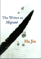 Okładka książki The Writer as Migrant Ha Jin