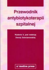 Okładka książki Przewodnik antybiotykoterapii szpitalnej Danuta Dzierżanowska