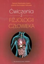 Okładka książki Ćwiczenia z fizjologii człowieka Joanna Gromadzka-Ostrowska, Danuta Rosołowska-Huszcz