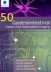 Okładka książki 50 Gastrointestinal Cases and Associated Imaging Tara M. Catanzano, David J. Desilets, Syed M. Hussain, Abdullah A. Shaikh