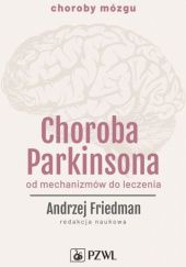 Okładka książki Choroba Parkinsona. Od mechanizmów do leczenia Andrzej Friedman