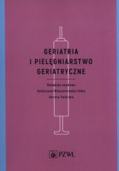 Okładka książki Geriatria i pielęgniarstwo geriatryczne. Dodruk Dorota Talarska, Katarzyna Wieczorkowska-Tobis