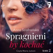 Okładka książki Spragnieni, by kochać Anna Szafrańska
