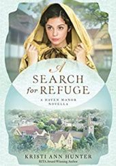 Okładka książki A Search for Refuge (Haven Manor): A Haven Manor Novella Kristi Ann Hunter