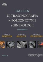 Okładka książki Callen. Ultrasonografia w położnictwie i ginekologii . Tom 2 Romuald Dębski, Vickie A. Feldstein, Mary E. Norton, Leslie M. Scoutt