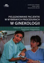Pielęgnowanie pacjentki w wybranych procedurach w ginekologii
