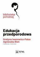 Okładka książki Edukacja przedporodowa Agnieszka M. Bień, Grażyna Iwanowicz-Palus