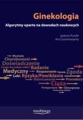 Okładka książki Ginekologia. Algorytmy oparte na dowodach naukowych Arri Coomarasamy, Artur Jakimiuk, Jyotsna Pundir