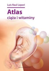 Okładka książki Atlas ciąża i witaminy Luis Raul Lepori