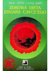 Okładka książki Zdrowa dieta Edgara Cayce'ego Alicja Jung, Jerzy Raff
