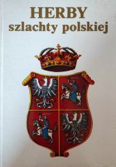 Okładka książki Herby szlachty polskiej Sławomir Górzyński, Jerzy Kochanowski